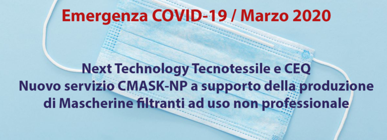 Next Technology Tecnotessile e CEQ – Nuovo servizio CMASK-NP a supporto della produzione di Mascherine filtranti ad uso non professionale